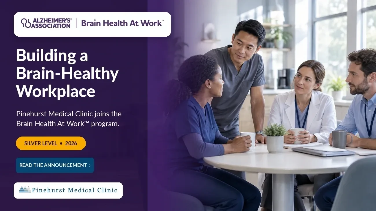 Pinehurst Medical Clinic First Workplace in Moore County to Join Alzheimer’s Association Brain Health At Work Program